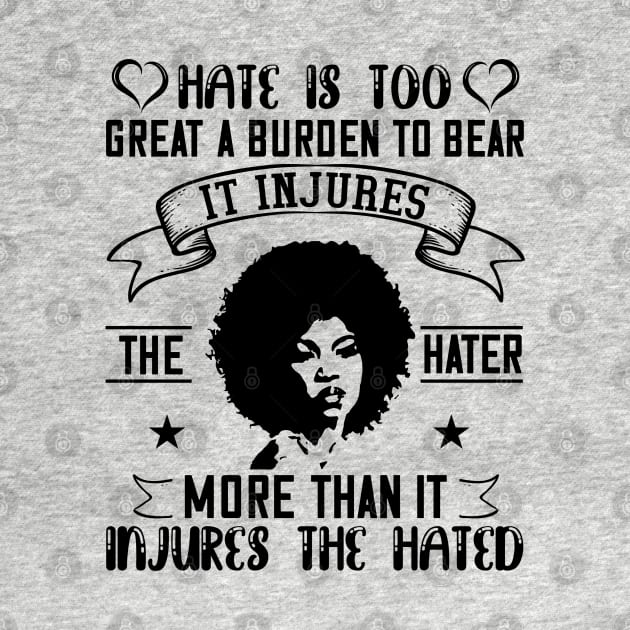 Hate is too great a burden to bear by UrbanLifeApparel